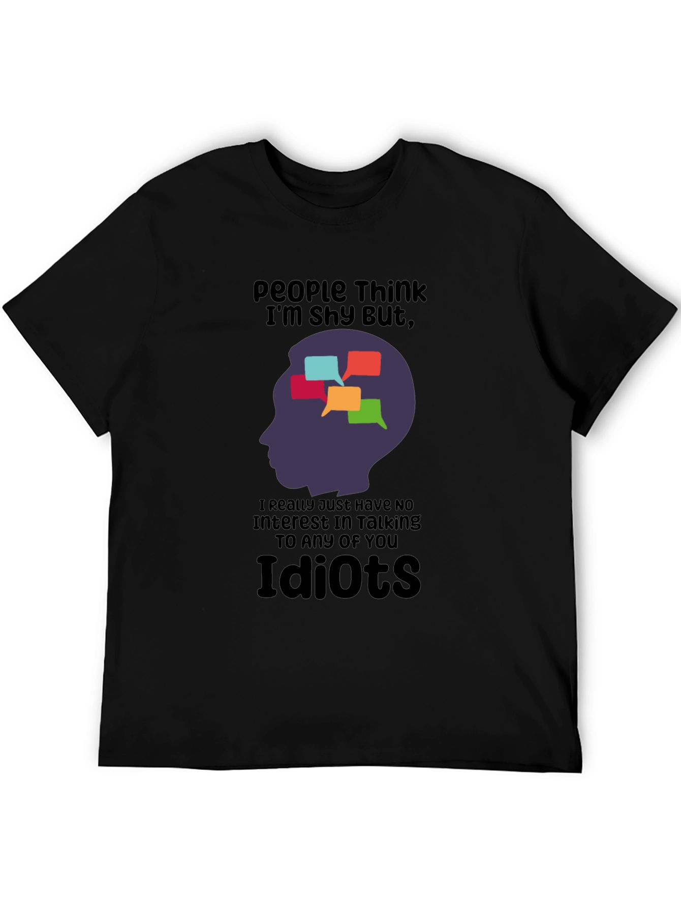 Humorous Graphic T-Shirt: People Think Im Shy