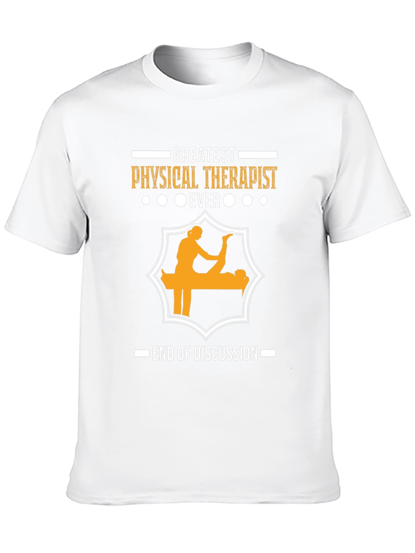 Greatest Physical Therapist Ever T-Shirt