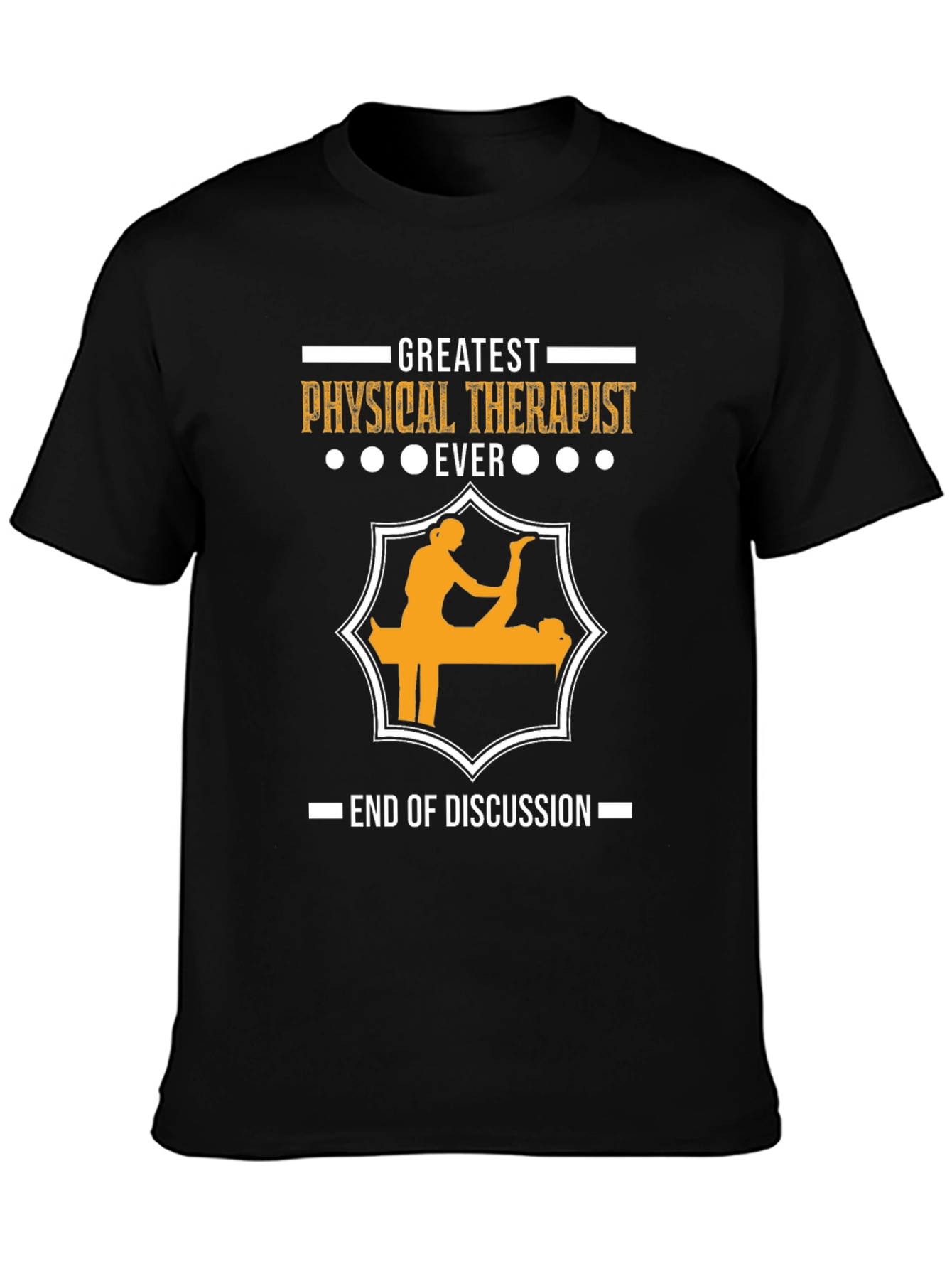 Greatest Physical Therapist Ever T-Shirt