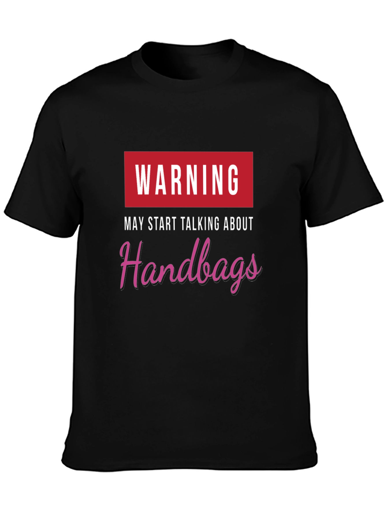 Warning May Start Talking Handbags Black T-Shirt