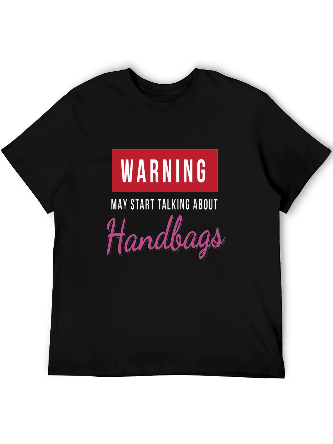 Warning May Start Talking Handbags Black T-Shirt