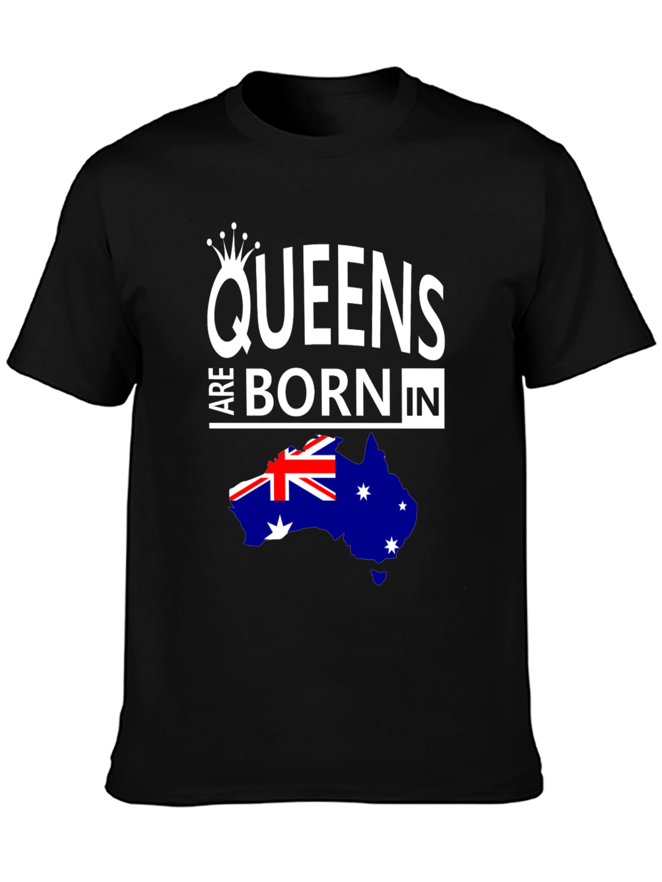Queens Are Born In Australia T-Shirt