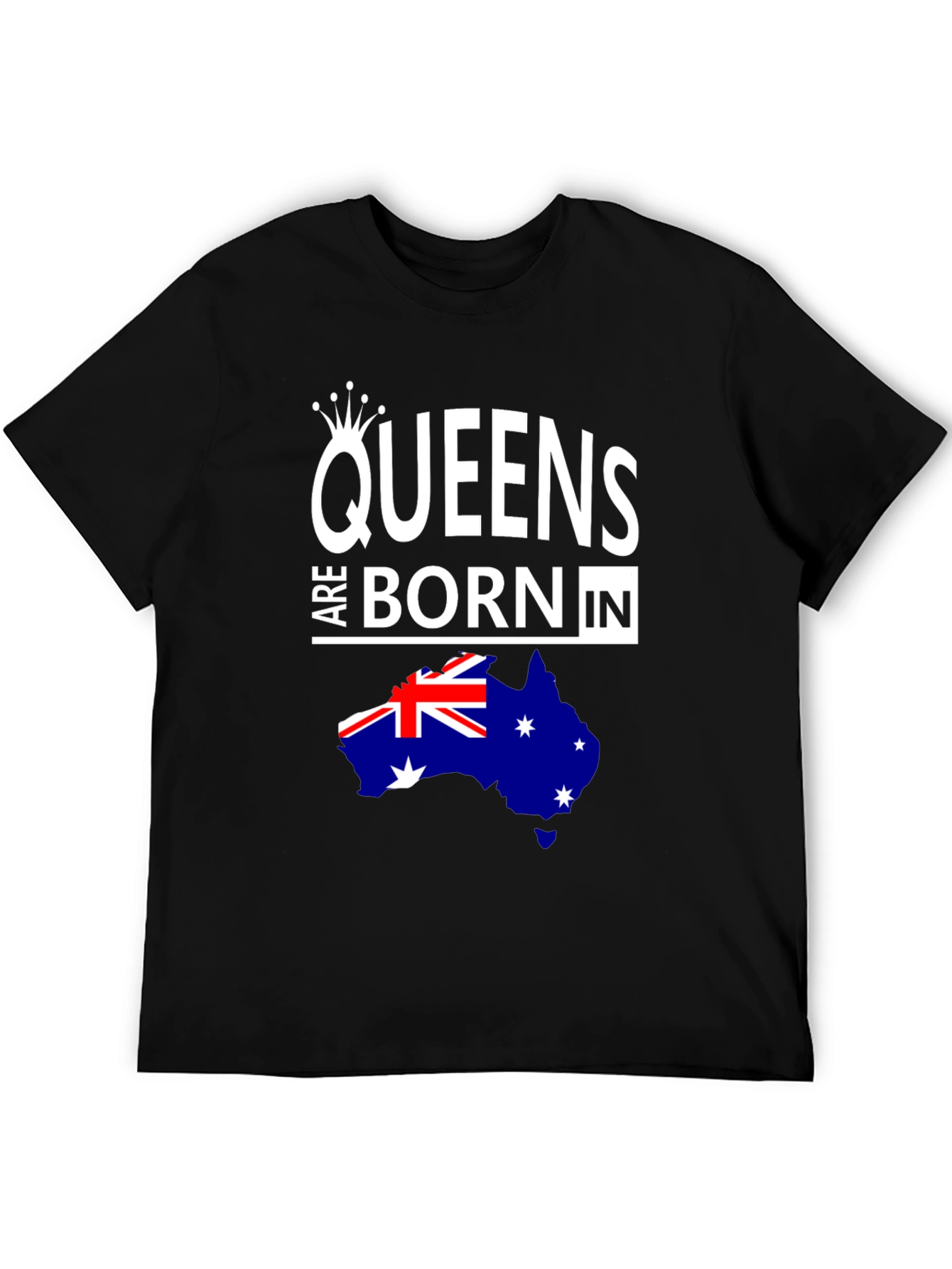 Queens Are Born In Australia T-Shirt