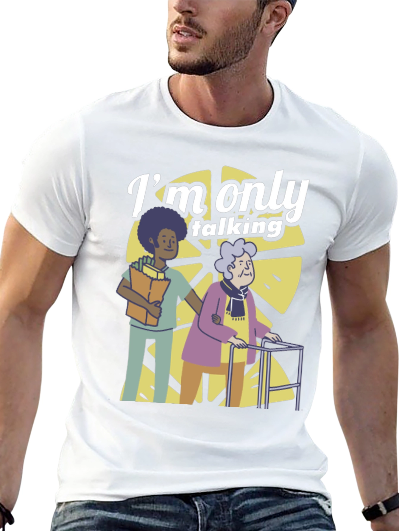 Im Only Talking T-Shirt - Elderly Caregiver Graphic Tee
