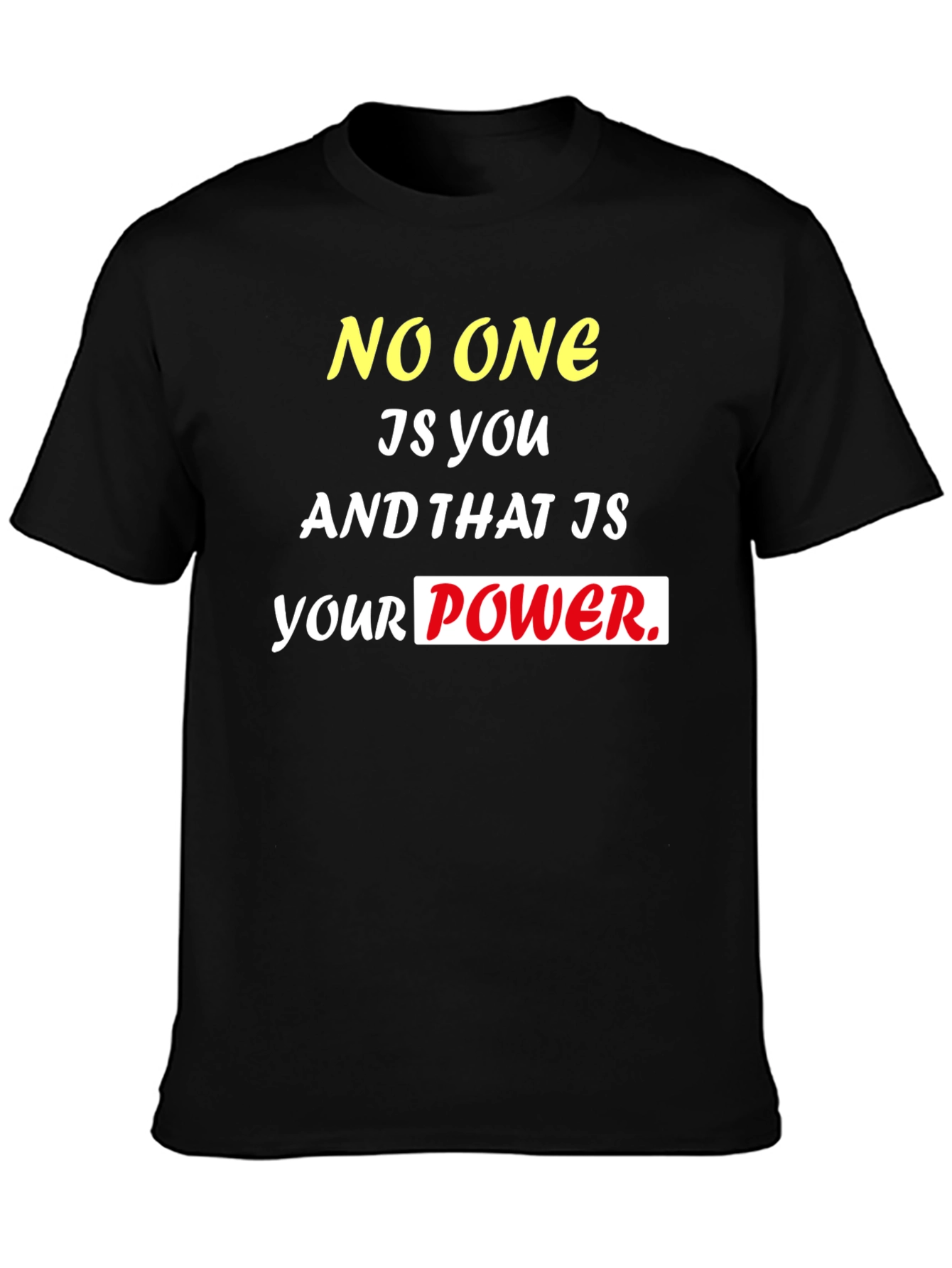 Motivational Black T-Shirt: No One Is You Power