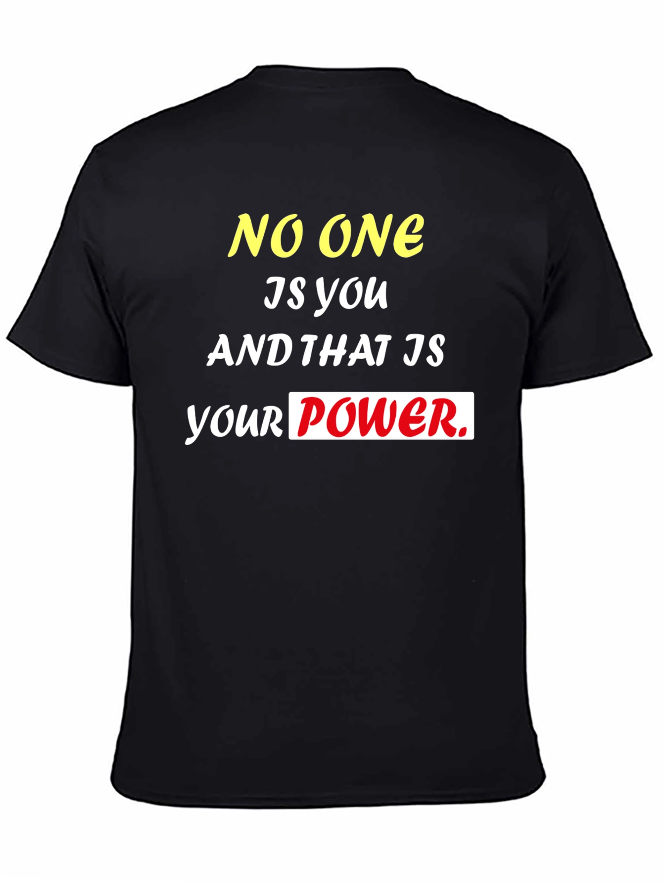 Motivational Black T-Shirt: No One Is You Power