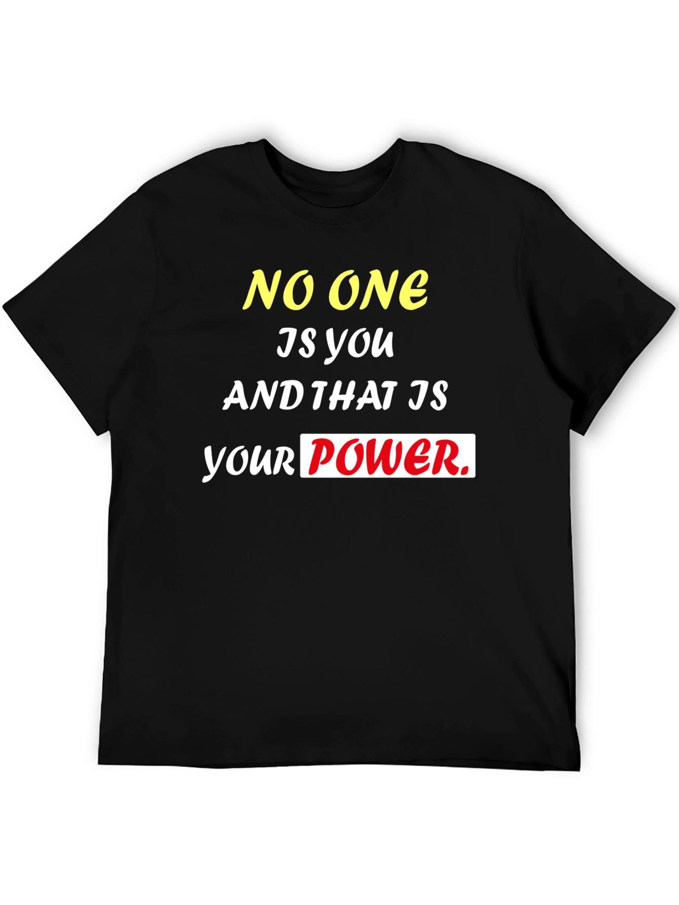Motivational Black T-Shirt: No One Is You Power