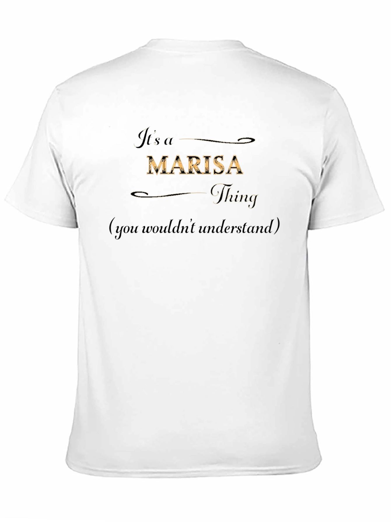 Its a Marisa Thing T-Shirt - You Wouldnt Understand