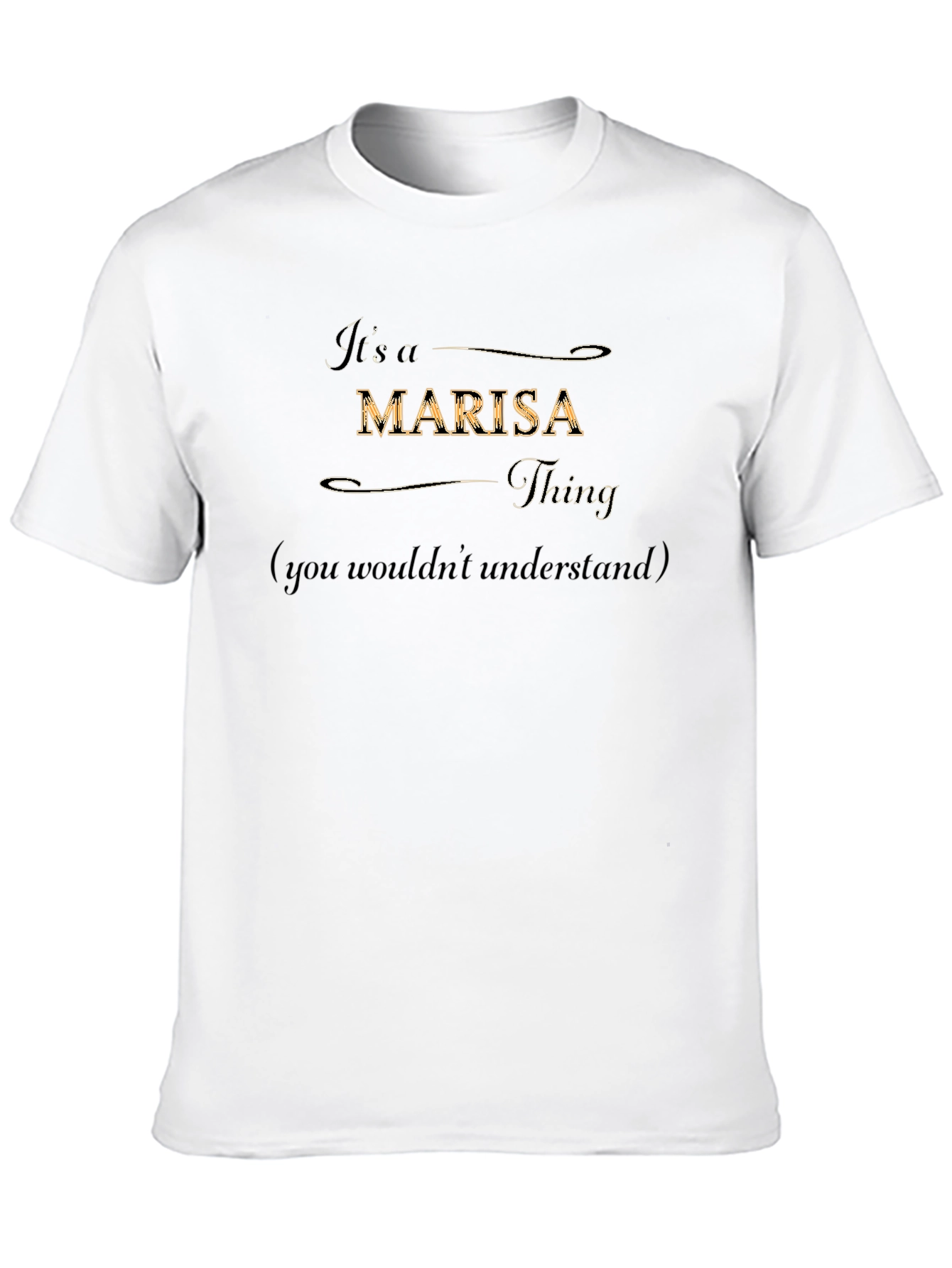 Its a Marisa Thing T-Shirt - You Wouldnt Understand
