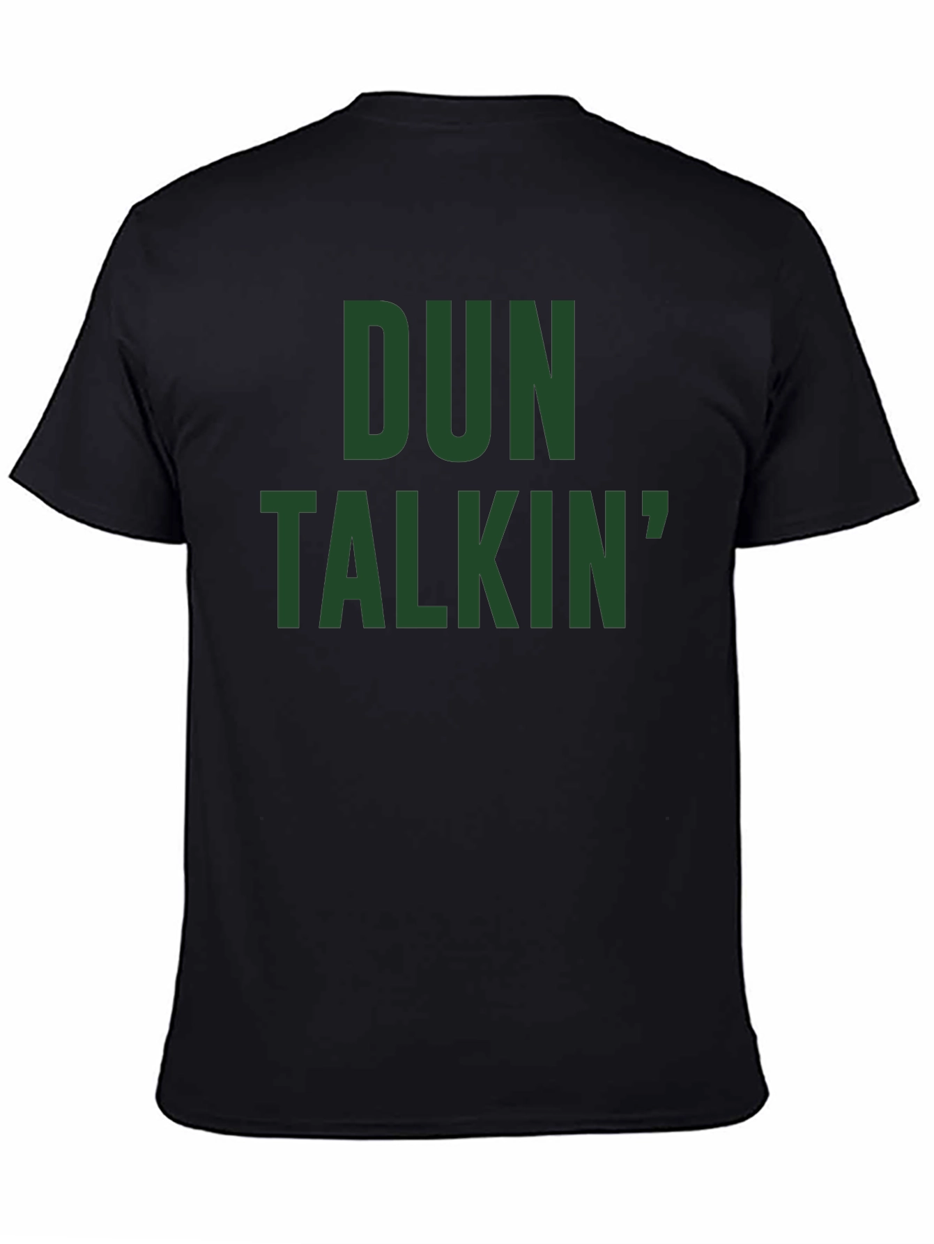 Dun Talkin T-Shirt - Bold Graphic Tee