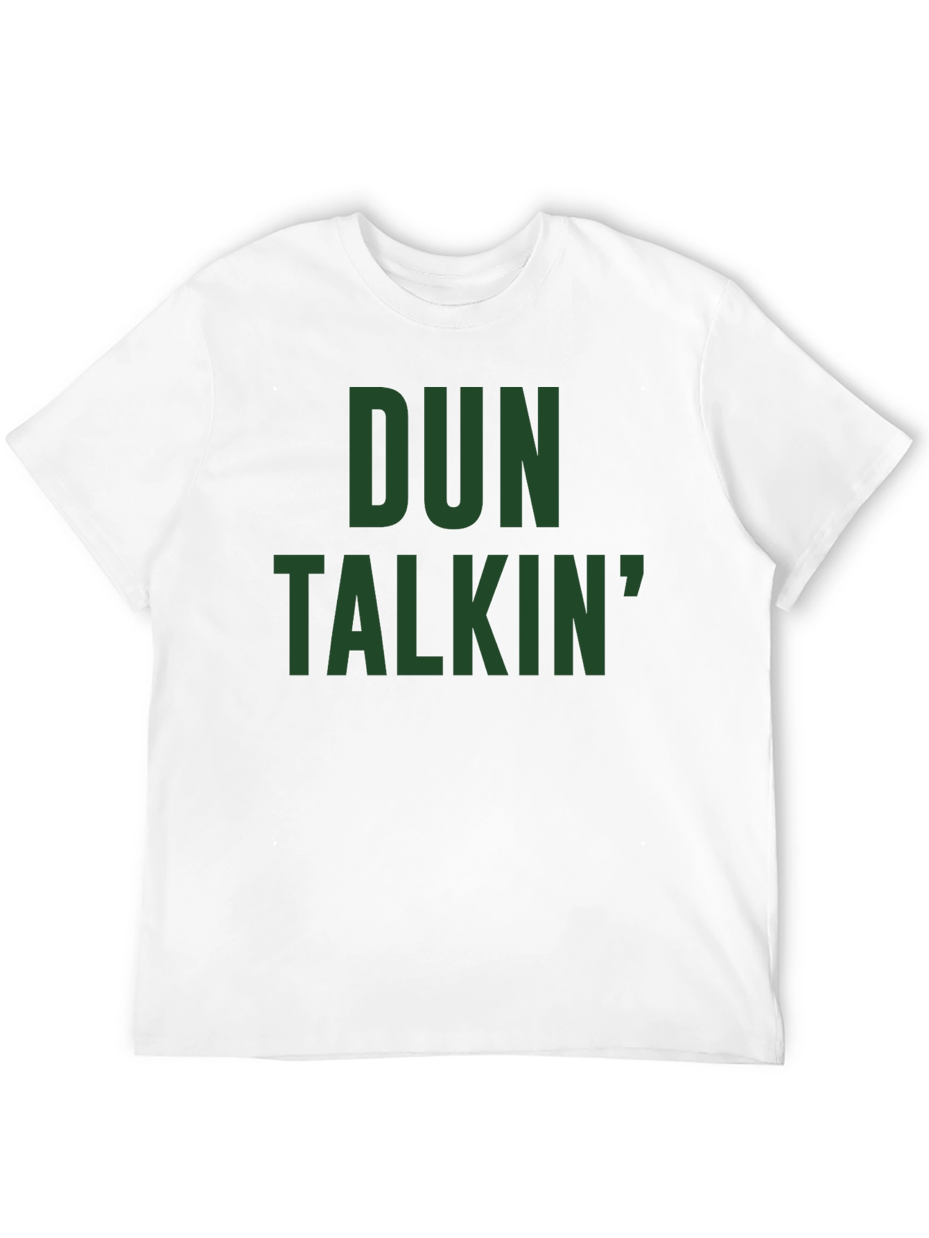 Dun Talkin T-Shirt - Bold Graphic Tee