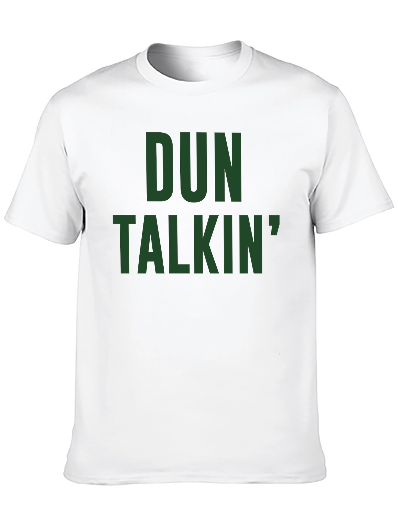 Dun Talkin T-Shirt - Bold Graphic Tee