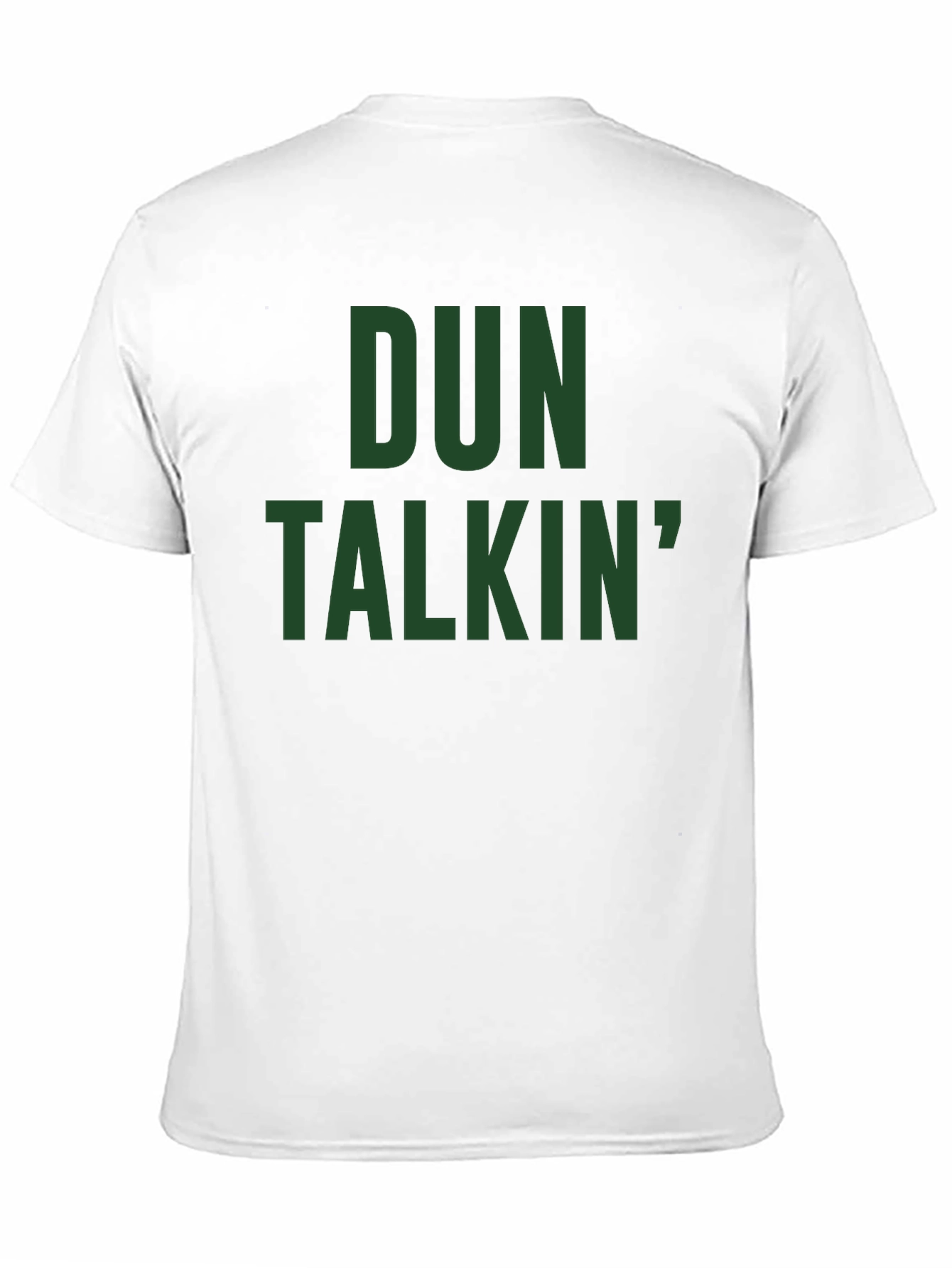 Dun Talkin T-Shirt - Bold Graphic Tee