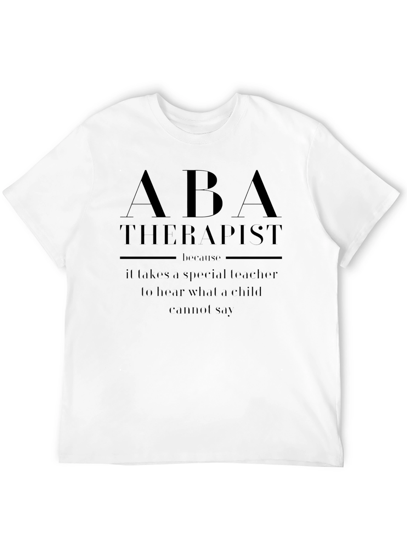 ABA Therapist T-Shirt - Special Teacher Gift