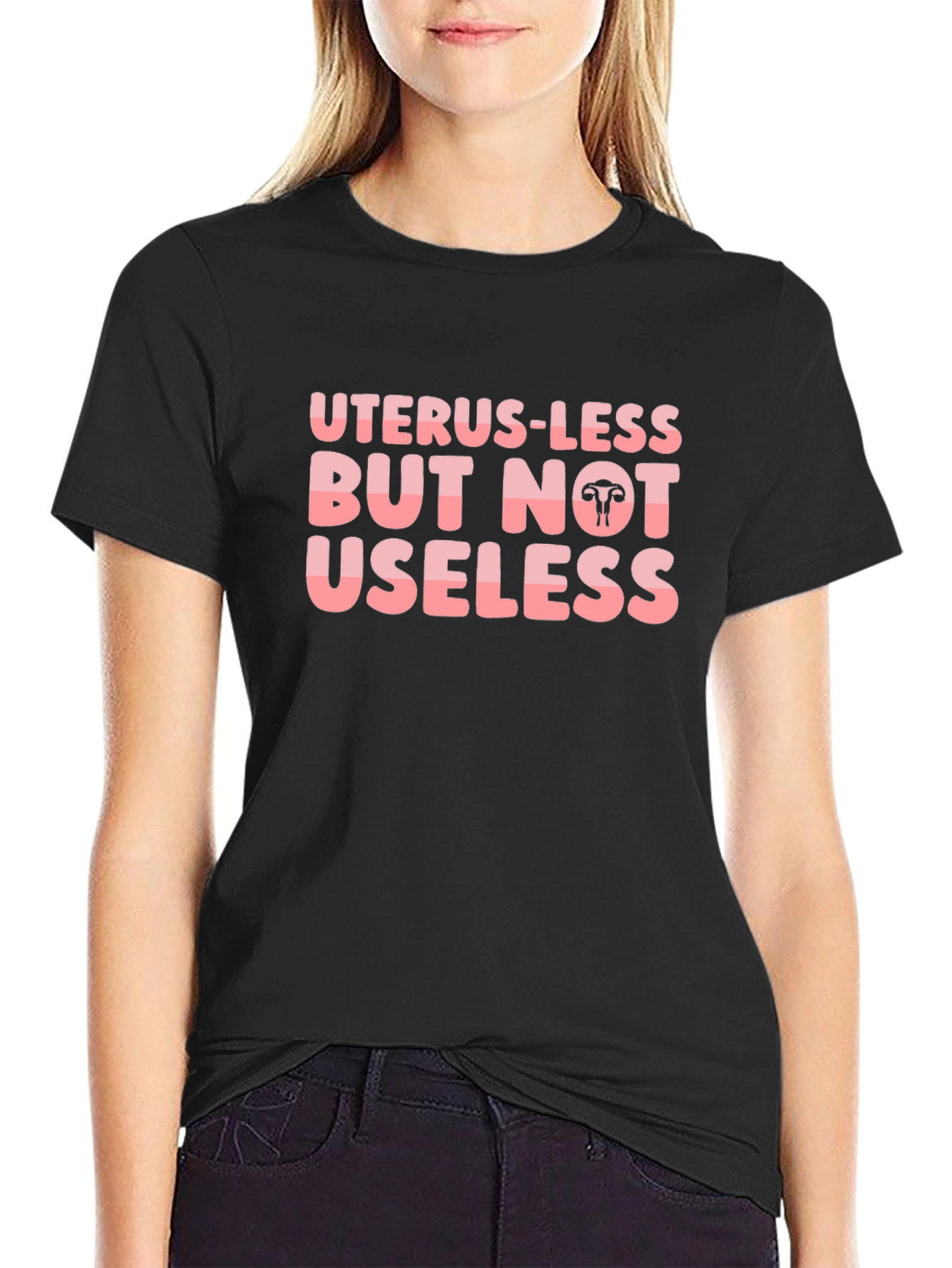 Uterus-less But Not Useless Black T-Shirt